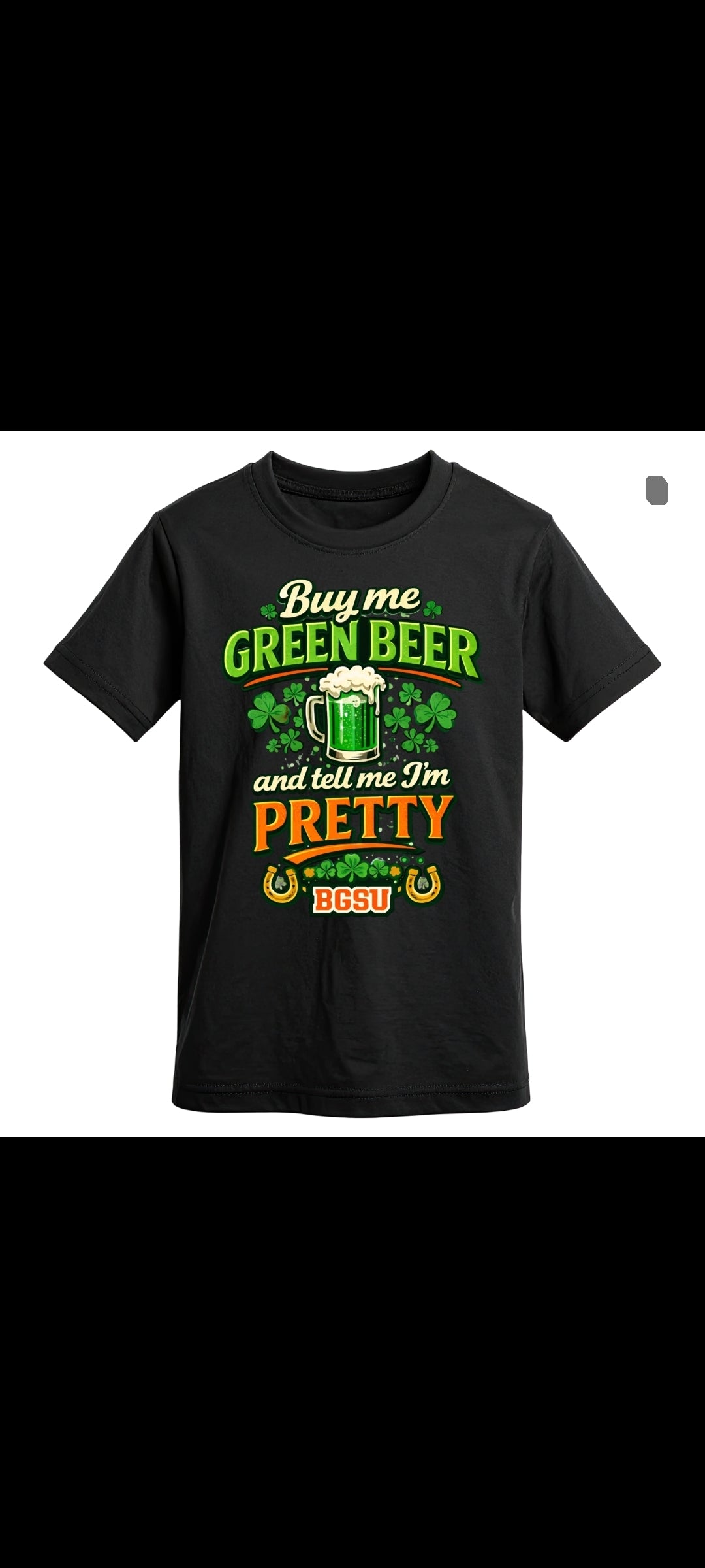 BGSU Tell Me I'm Pretty St Patrick's Day t-shirt